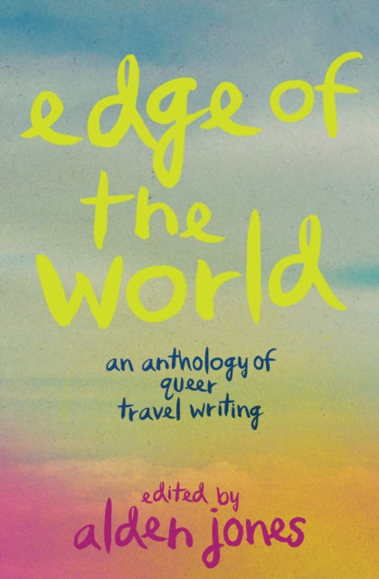 Edge of the World: An Anthology of Queer Travel Writing