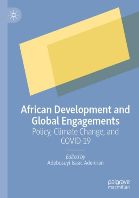 African Development and Global Engagements: Policy, Climate Change, and COVID-19
