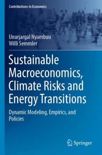 Sustainable Macroeconomics, Climate Risks and Energy Transitions: Dynamic Modeling, Empirics, and Policies