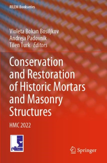 Conservation and Restoration of Historic Mortars and Masonry Structures: HMC 2022