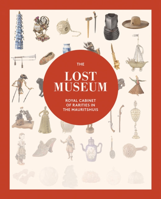 The Lost Museum: Royal Cabinet of Rarities in the Mauritshuis