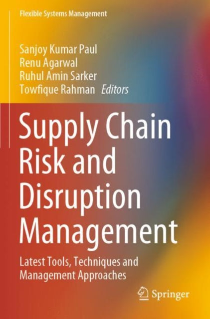 Supply Chain Risk and Disruption Management: Latest Tools, Techniques and Management Approaches