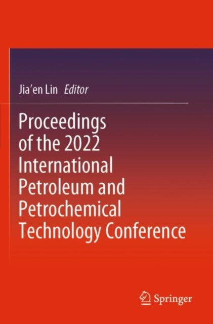 Proceedings of the 2022 International Petroleum and Petrochemical Technology Conference