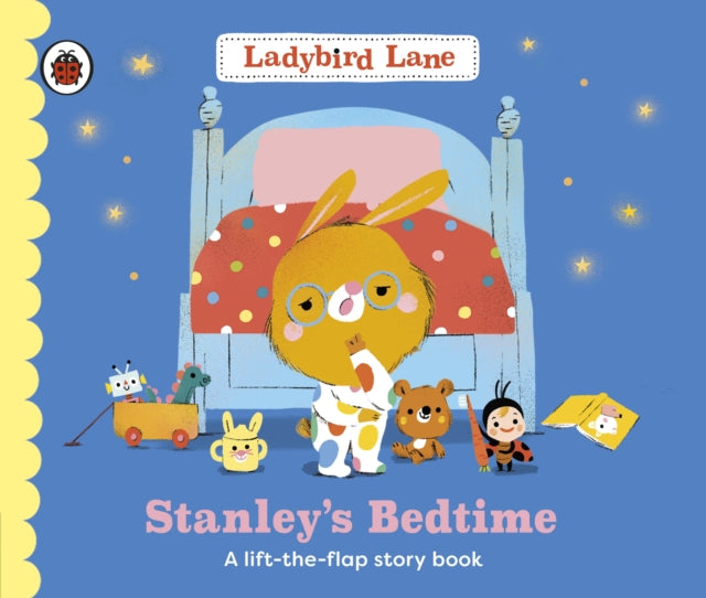 Ladybird Lane: Stanley's Bedtime: A lift-the-flap storybook