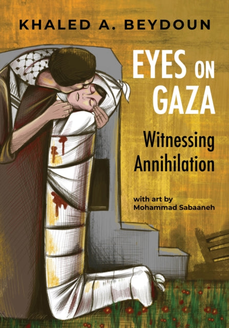 Eyes on Gaza: Witnessing Annihilation