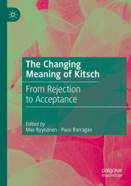 The Changing Meaning of Kitsch: From Rejection to Acceptance