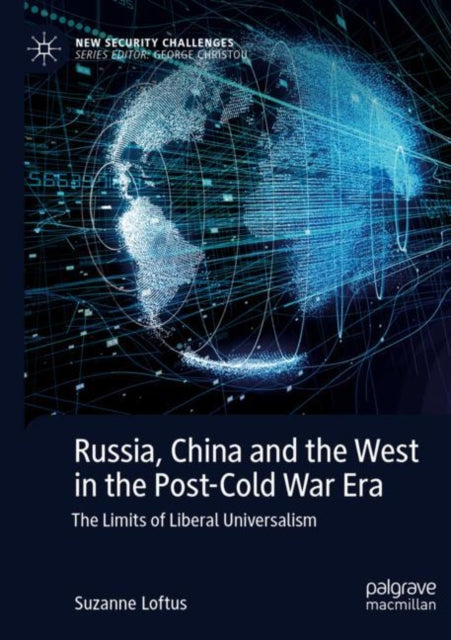 Russia, China and the West in the Post-Cold War Era: The Limits of Liberal Universalism