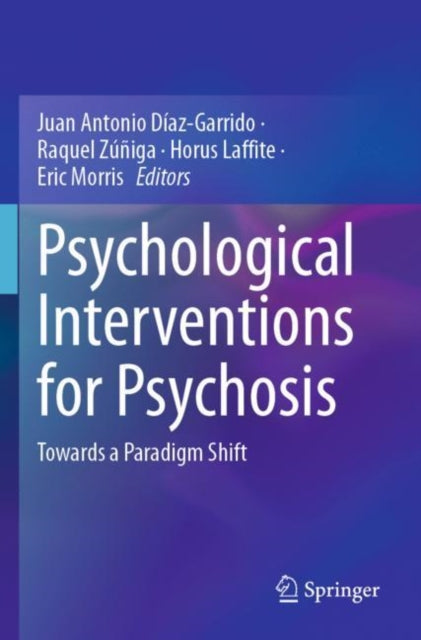 Psychological Interventions for Psychosis: Towards a Paradigm Shift