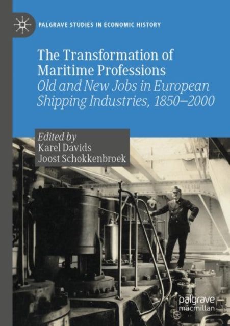 The Transformation of Maritime Professions: Old and New Jobs in European Shipping Industries, 1850–2000