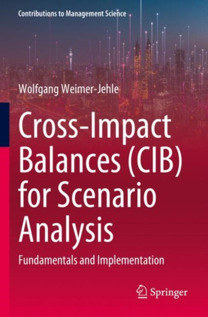 Cross-Impact Balances (CIB) for Scenario Analysis: Fundamentals and Implementation