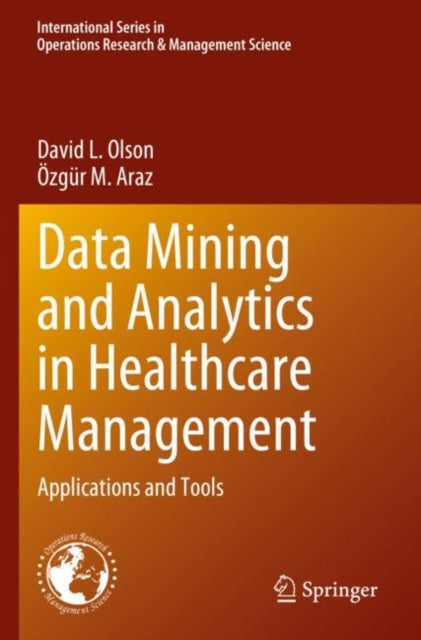 Data Mining and Analytics in Healthcare Management: Applications and Tools