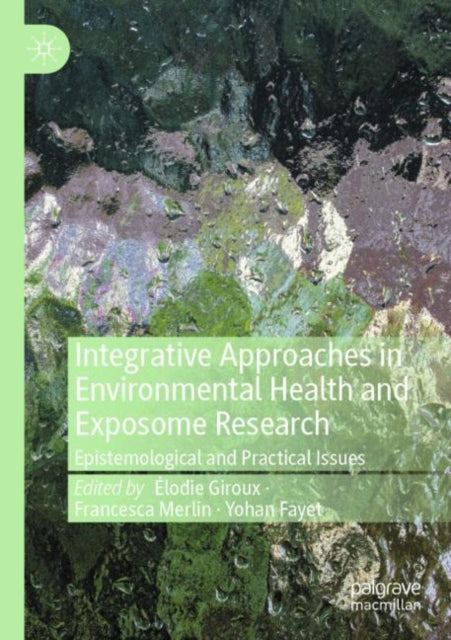 Integrative Approaches in Environmental Health and Exposome Research: Epistemological and Practical Issues