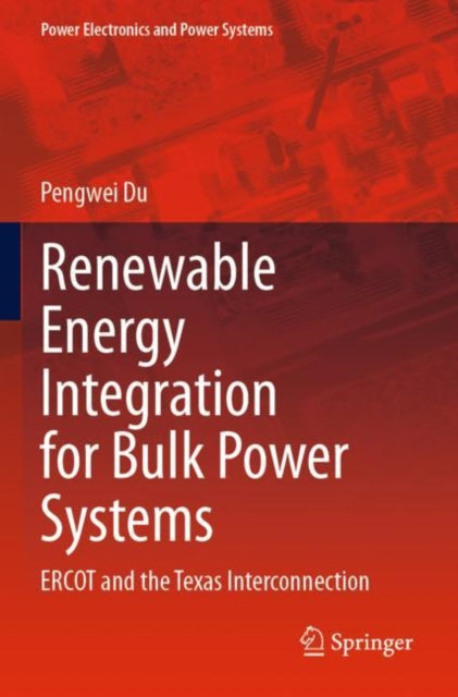 Renewable Energy Integration for Bulk Power Systems: ERCOT and the Texas Interconnection