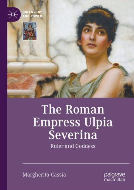 The Roman Empress Ulpia Severina: Ruler and Goddess