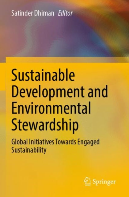 Sustainable Development and Environmental Stewardship: Global Initiatives Towards Engaged Sustainability