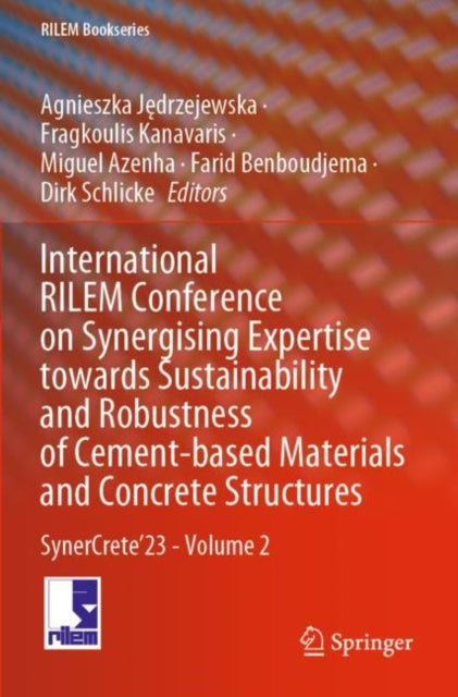 International RILEM Conference on Synergising Expertise towards Sustainability and Robustness of Cement-based Materials and Concrete Structures: SynerCrete’23 - Volume 2