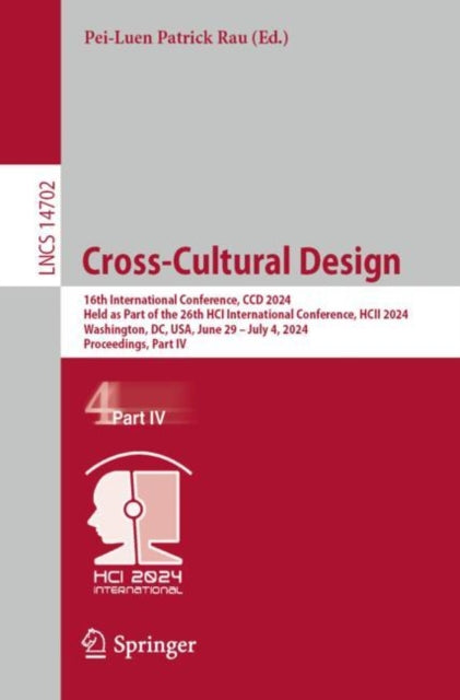 Cross-Cultural Design: 16th International Conference, CCD 2024, Held as Part of the 26th HCI International Conference, HCII 2024, Washington, DC, USA, June 29 ? July 4, 2024, Proceedings, Part IV