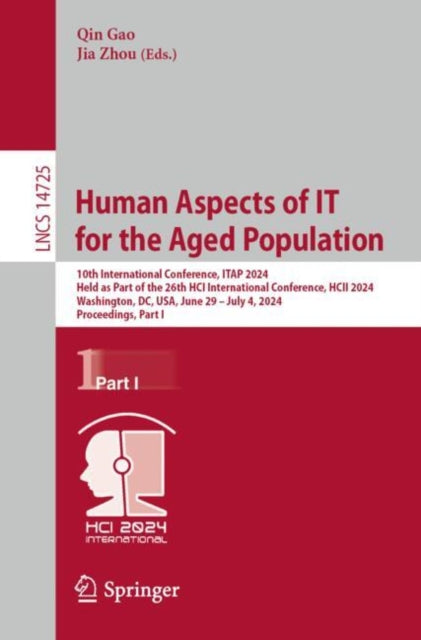 Human Aspects of IT for the Aged Population: 10th International Conference, ITAP 2024, Held as Part of the 26th HCI International Conference, HCII 2024, Washington, DC, USA, June 29–July 4, 2024, Proceedings, Part I