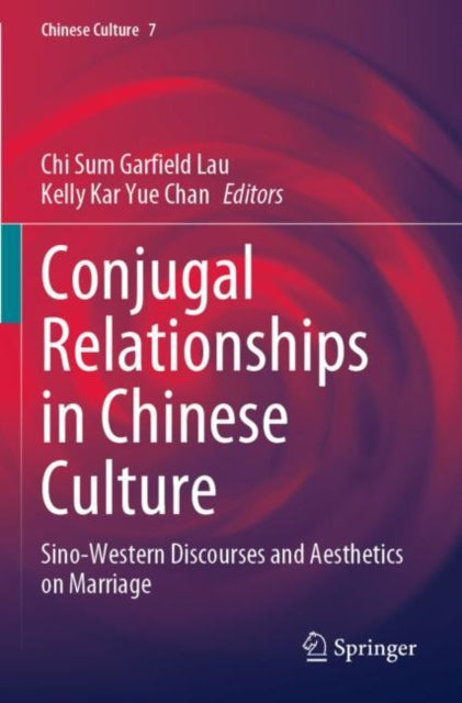 Conjugal Relationships in Chinese Culture: Sino-Western Discourses and Aesthetics on Marriage