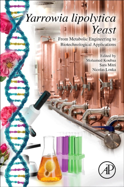 Yarrowia Lipolytica Yeast: From Metabolic Engineering to Biotechnological Applications
