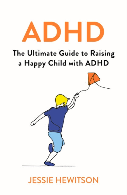 ADHD: How to Raise a Happy ADHD Child
