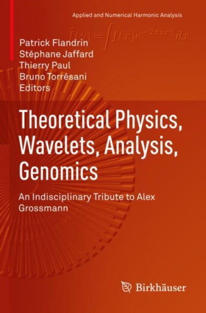 Theoretical Physics, Wavelets, Analysis, Genomics: An Indisciplinary Tribute to Alex Grossmann