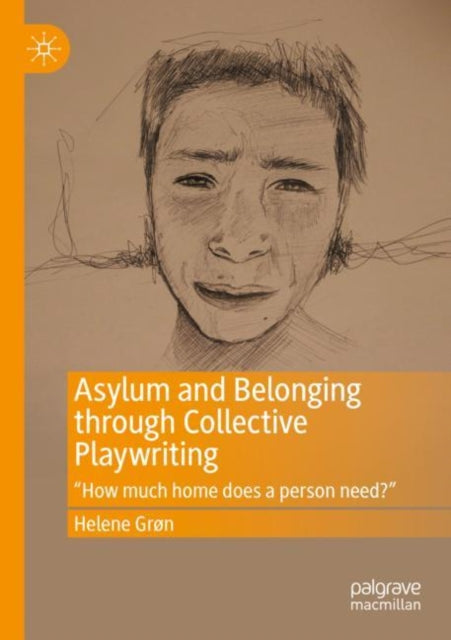 Asylum and Belonging through Collective Playwriting: "How much home does a person need?"