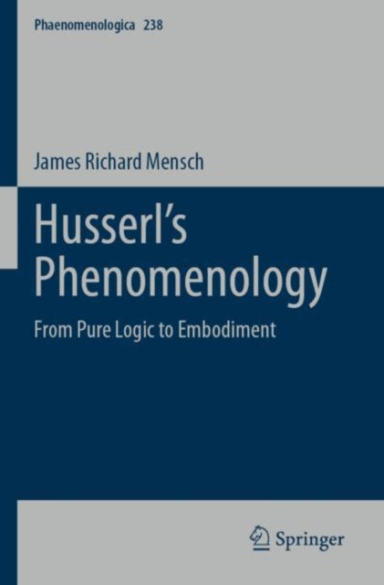 Husserl’s Phenomenology: From Pure Logic to Embodiment