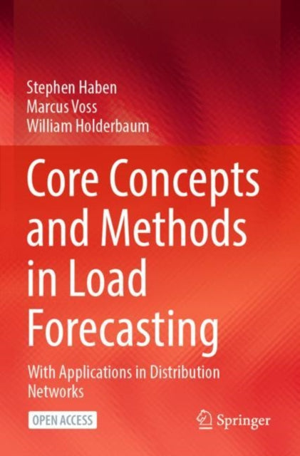 Core Concepts and Methods in Load Forecasting: With Applications in Distribution Networks