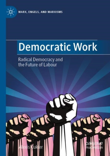 Democratic Work: Radical Democracy and the Future of Labour
