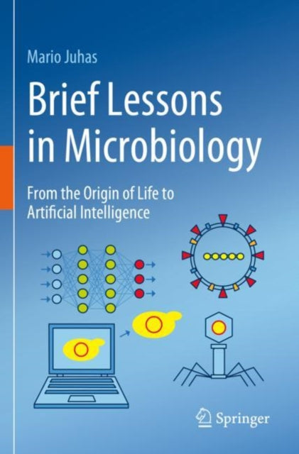 Brief Lessons in Microbiology: From the Origin of Life to Artificial Intelligence