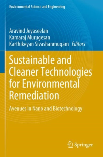 Sustainable and Cleaner Technologies for Environmental Remediation: Avenues in Nano and Biotechnology