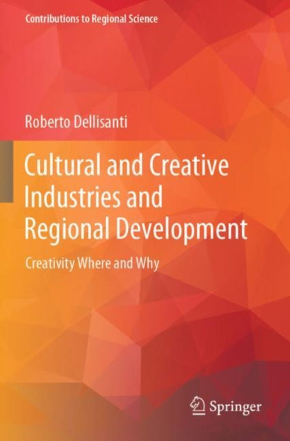 Cultural and Creative Industries and Regional Development: Creativity Where and Why