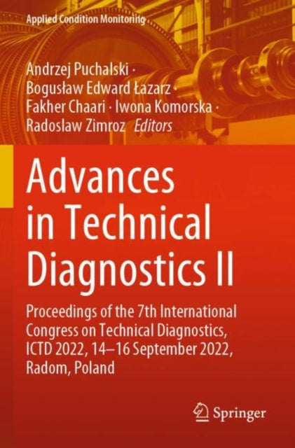 Advances in Technical Diagnostics II: Proceedings of the 7th International Congress on Technical Diagnostics, ICTD 2022, 14–16 September 2022, Radom, Poland
