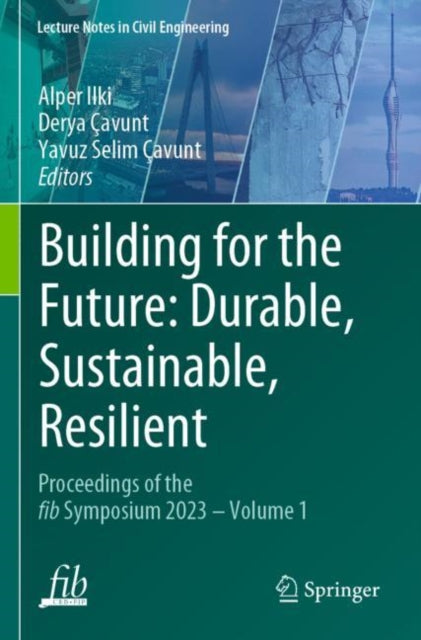 Building for the Future: Durable, Sustainable, Resilient: Proceedings of the fib Symposium 2023 - Volume 1