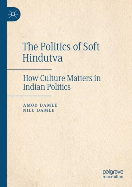 The Politics of Soft Hindutva: How Culture Matters in Indian Politics