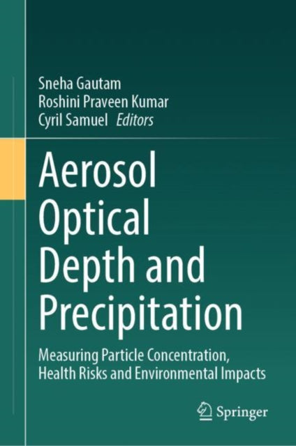 Aerosol Optical Depth and Precipitation: Measuring Particle Concentration, Health Risks and Environmental Impacts