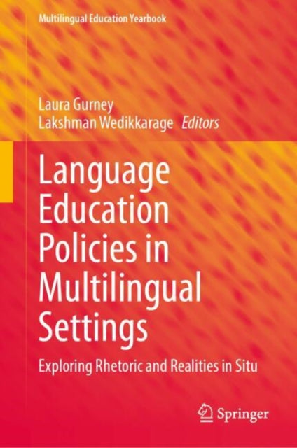 Language Education Policies in Multilingual Settings: Exploring Rhetoric and Realities in Situ