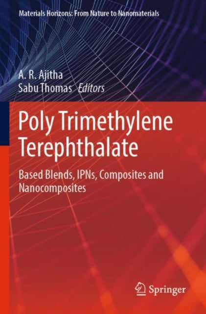 Poly Trimethylene Terephthalate: Based Blends, IPNs, Composites and Nanocomposites