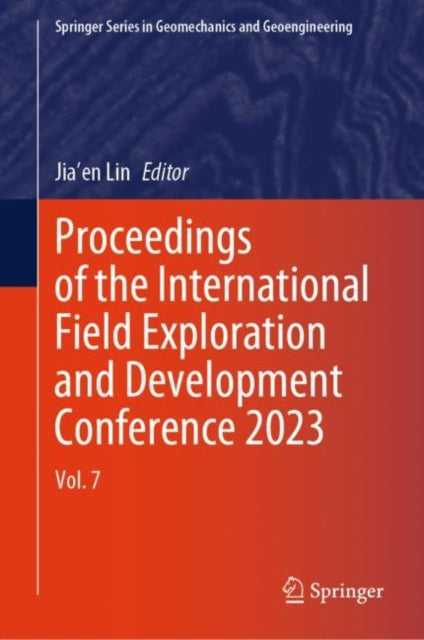 Proceedings of the International Field Exploration and Development Conference 2023: Vol. 7