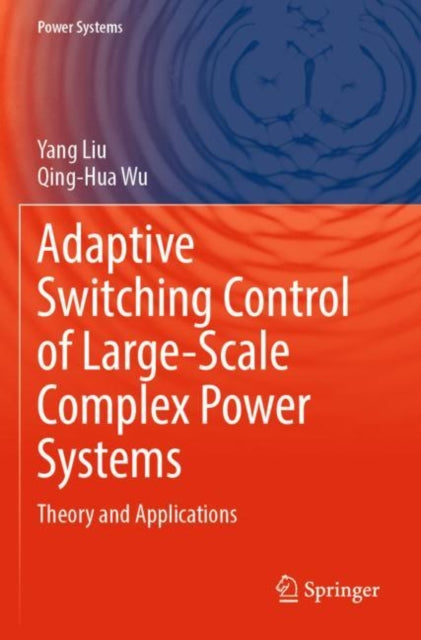 Adaptive Switching Control of Large-Scale Complex Power Systems: Theory and Applications