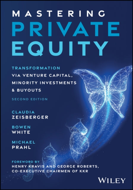 Mastering Private Equity: Transformation via Venture Capital, Minority Investments & Buyouts