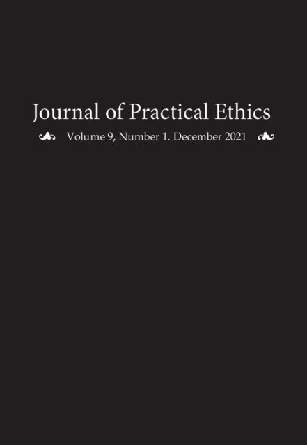 Journal of Practical Ethics, Vol. 9, No. 1