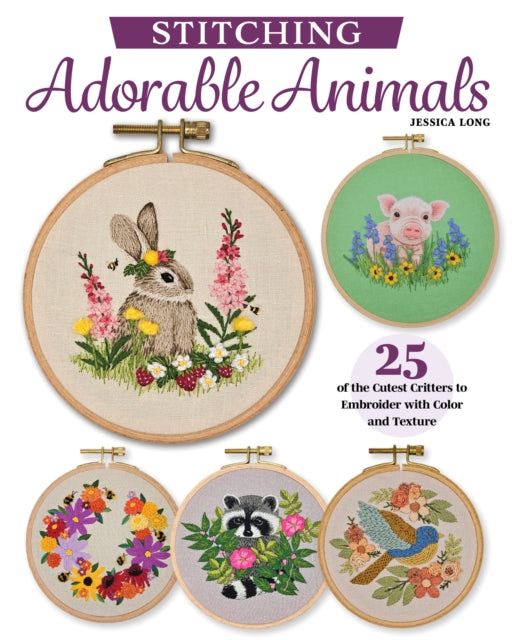 Embroidering Animals with Color and Texture: 25 Cute Critters with Pop-Up Details and Stumpwork