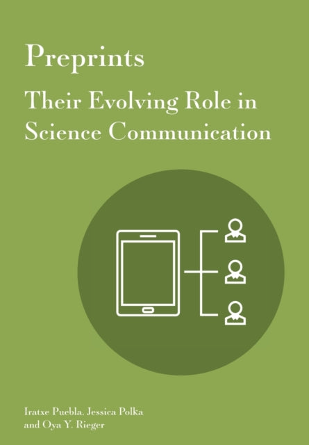 Preprints: Their Evolving Role in Science Communication
