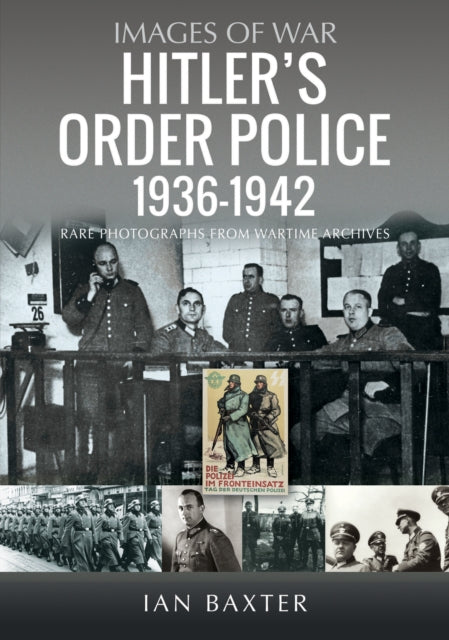 Hitler’s Order Police 1936–1942: The Ordnungspolizei