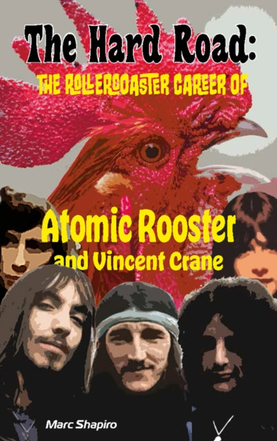 The Hard Road: The Rollercoaster Career of Atomic Rooster and Vincent Crane