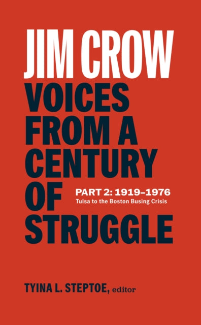 Jim Crow: Voices from a Century of Struggle Part 2 (LOA #387): 1919-1976: Tulsa to the Boston Busing Crisis