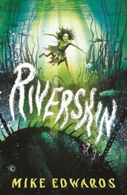 Riverskin: A pacy and atmospheric tale of family secrets and courage for middle grade readers, from a debut author and performance poet