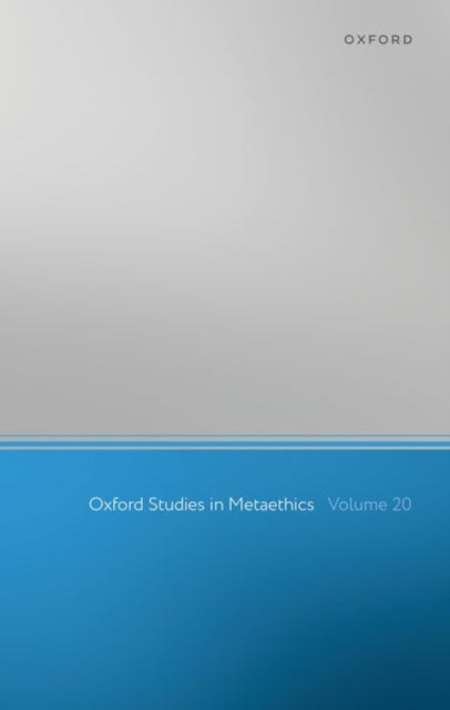 Oxford Studies in Metaethics: Volume 20